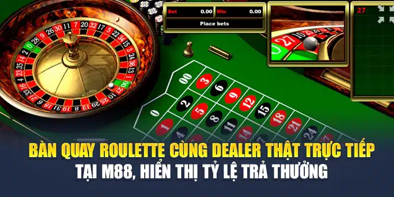 Bàn quay Roulette cùng dealer thật trực tiếp tại M88, hiển thị tỷ lệ trả thưởng