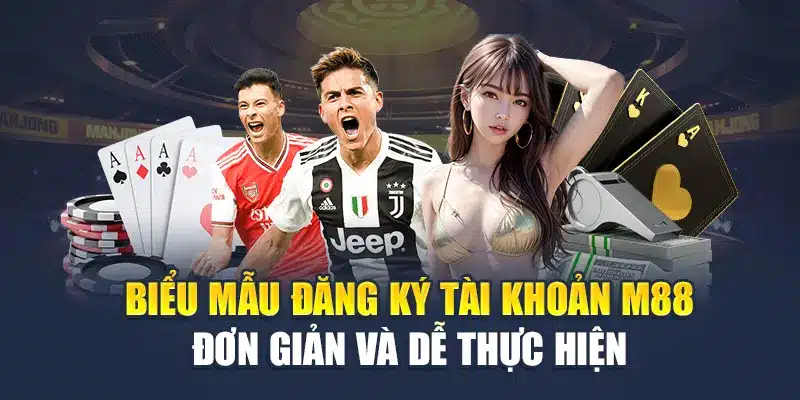 Biểu mẫu đăng ký tài khoản M88 đơn giản và dễ thực hiện