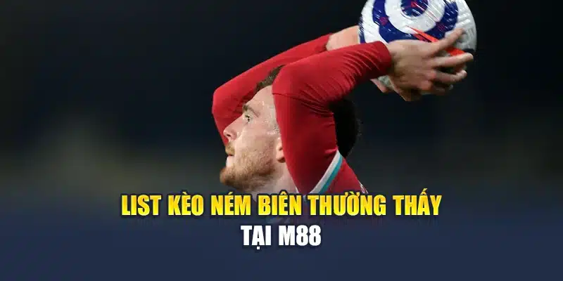 List kèo ném biên thường thấy tại M88