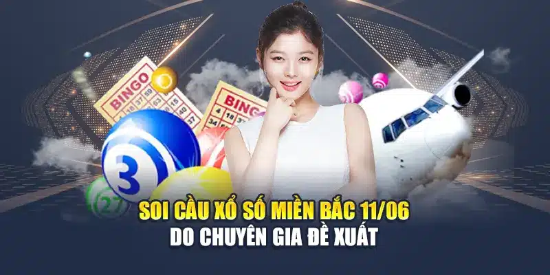Soi cầu xổ số miền Bắc 11/06 do chuyên gia đề xuất